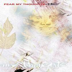 Fear My Thoughts : 23